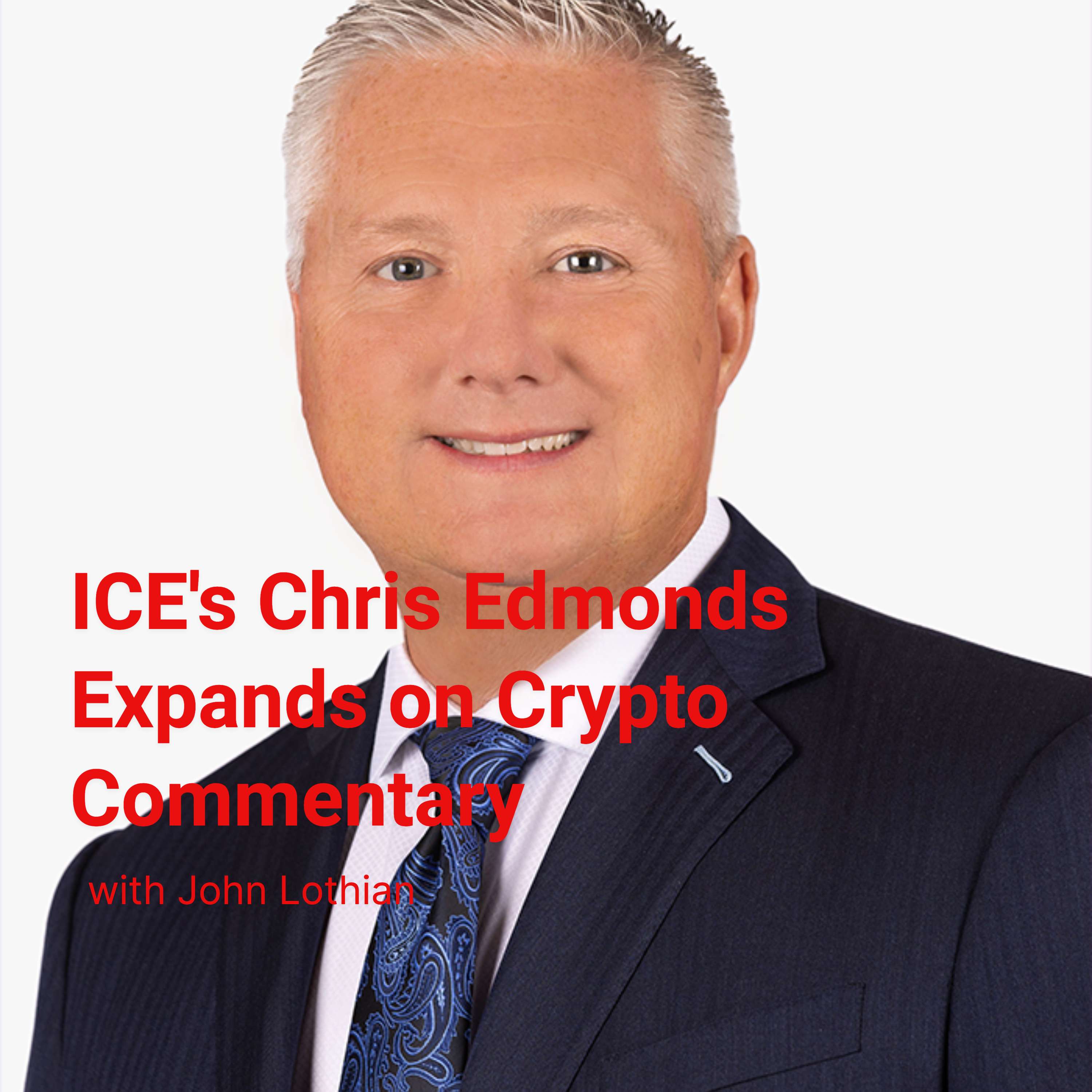 ICE's Chris Edmonds Expands on Crypto Commentary in JLN Video Interview