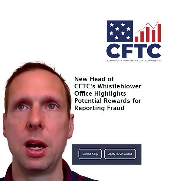 New Head of CFTC's Whistleblower Office Highlights Potential Rewards for Reporting Fraud