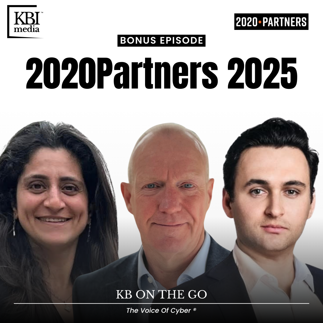 From 2020Partners 2025 – KB On The Go | Neha Idnani, James Tennant, and Simon Hodgkinson (Part 1)
