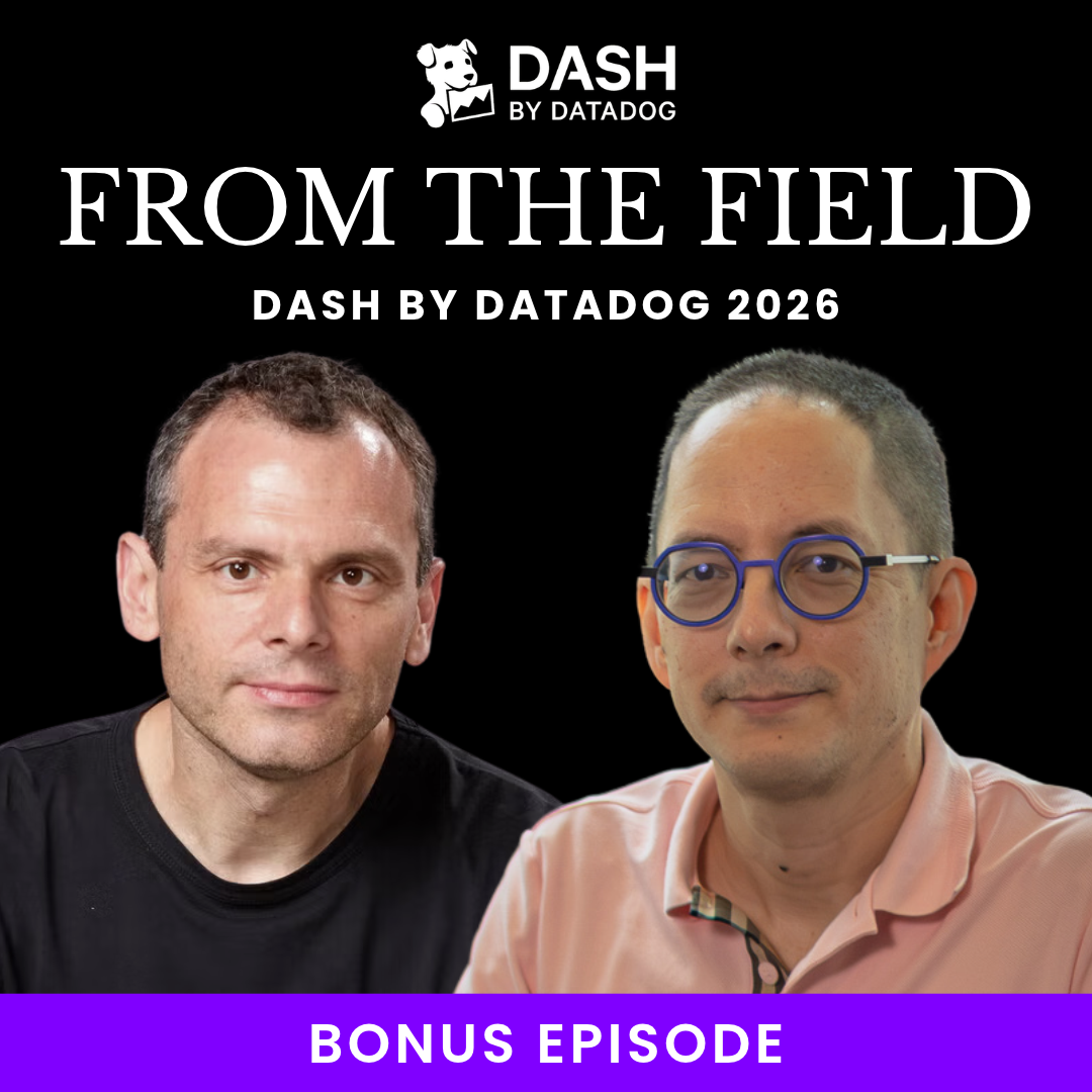 From The Field at DASH 2026 | Olivier Pomel & Alexis Lê-Quôc on Betting Datadog on One Platform
