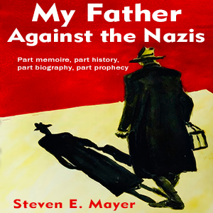 Write On! Radio - My Father Against the Nazis w/ Steven E. Mayer