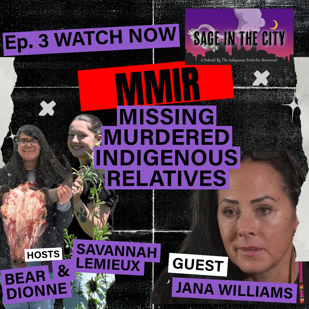 Ep 3 Sage in the City- Missing Murdered Indigenous Relatives