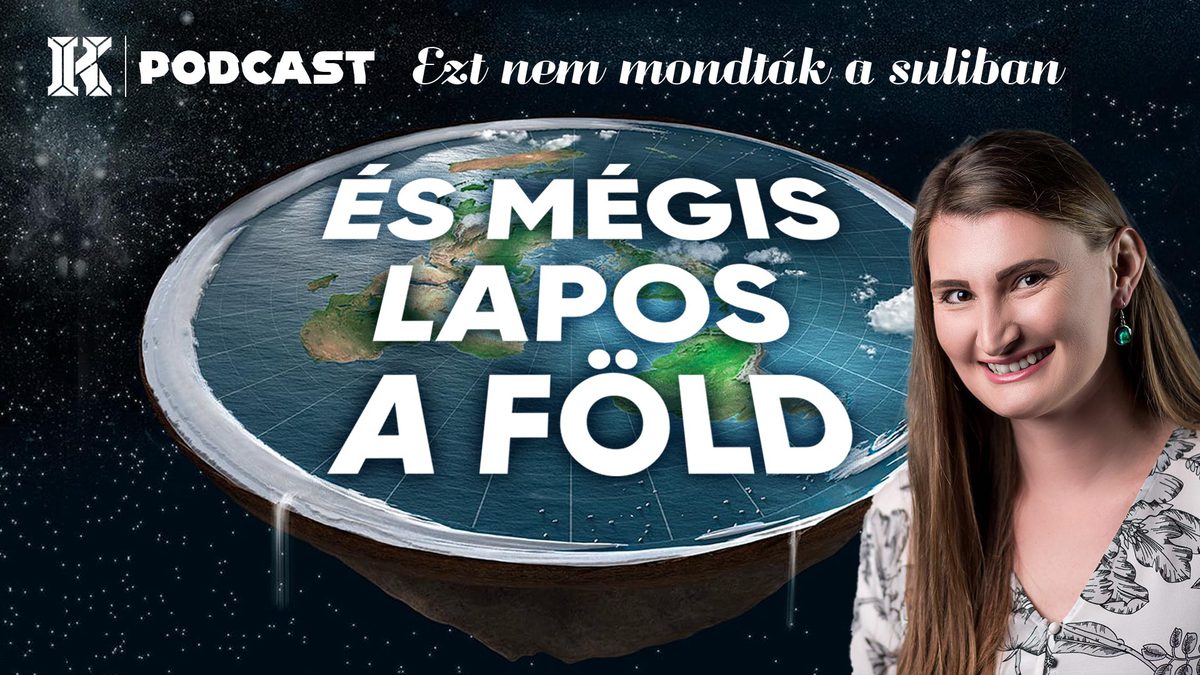 Ezt nem mondták a suliban (22. rész) – És mégis lapos a Föld?