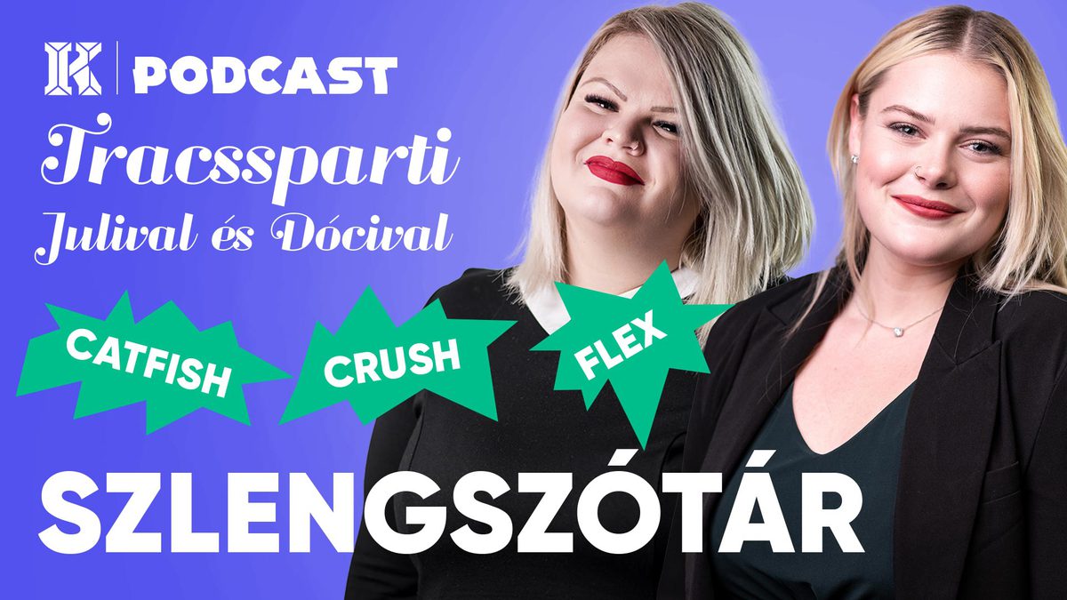 Modern szlengszótár, avagy te tudod, mit jelent „a catfish, a flex és a crush“? | Traccsparti Julival és Dócival