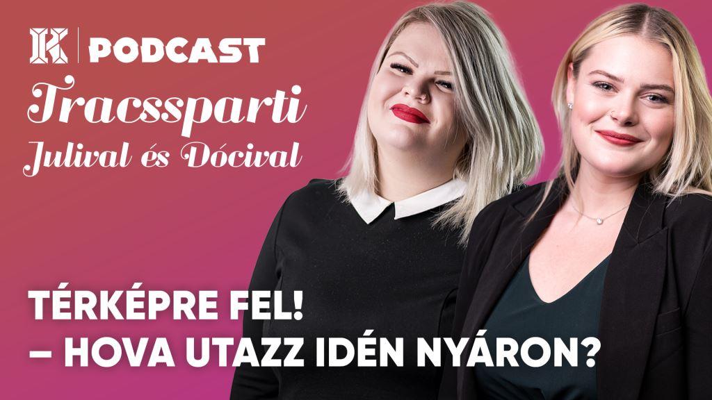 Térképre fel! – Hova utazz idén nyáron? | Traccsparti Julival és Dócival