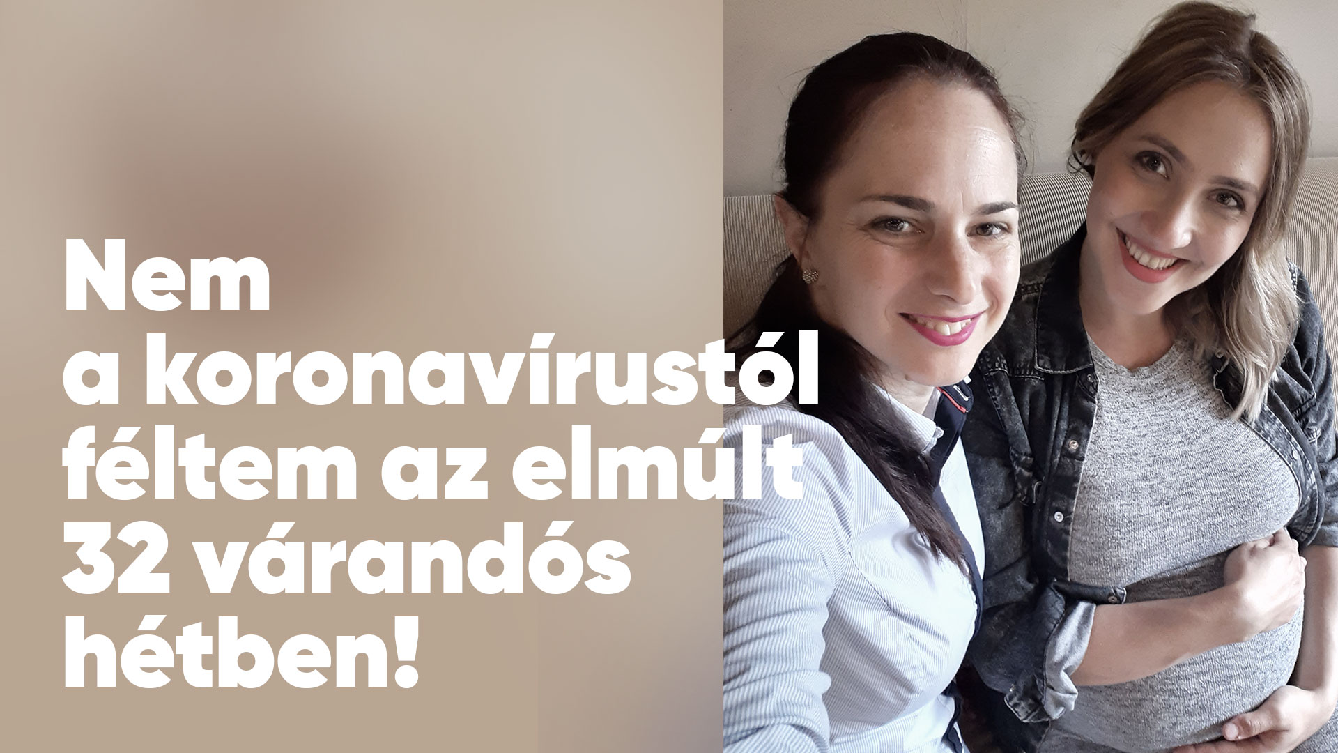 PODCAST: Nem a koronavírustól féltem az elmúlt 32 várandós hétben!
