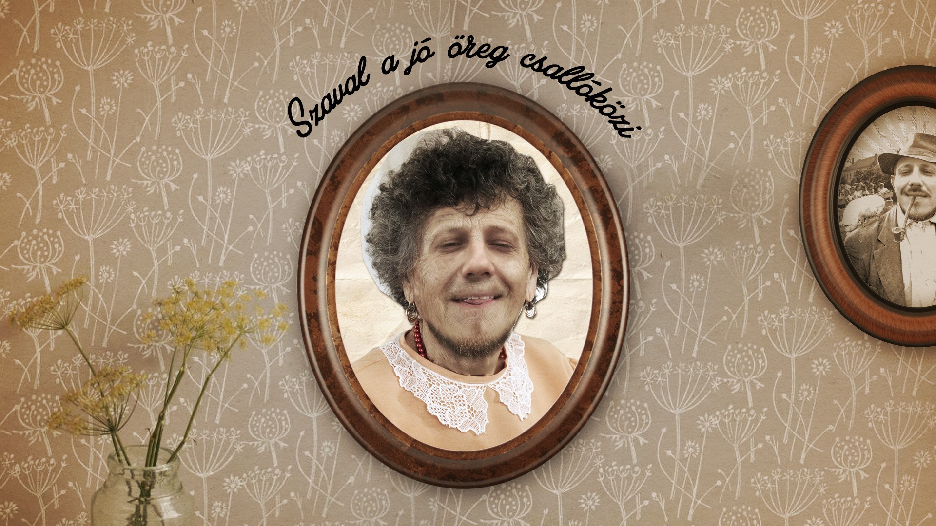 Szaval a jó öreg csallóközi: Becsavartattama hajamot!