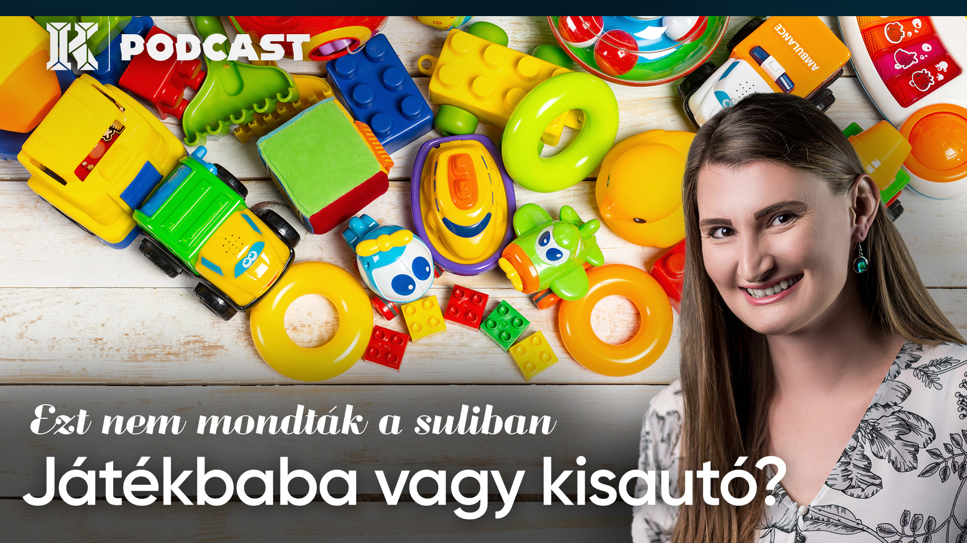 Játékbaba vagy kisautó? | Ezt nem mondták a suliban