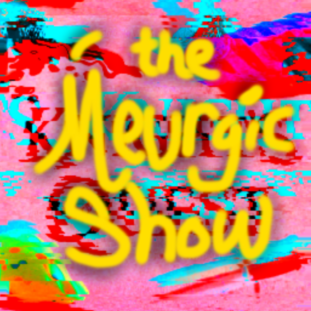 Ep 3.45: the meurgic shOw