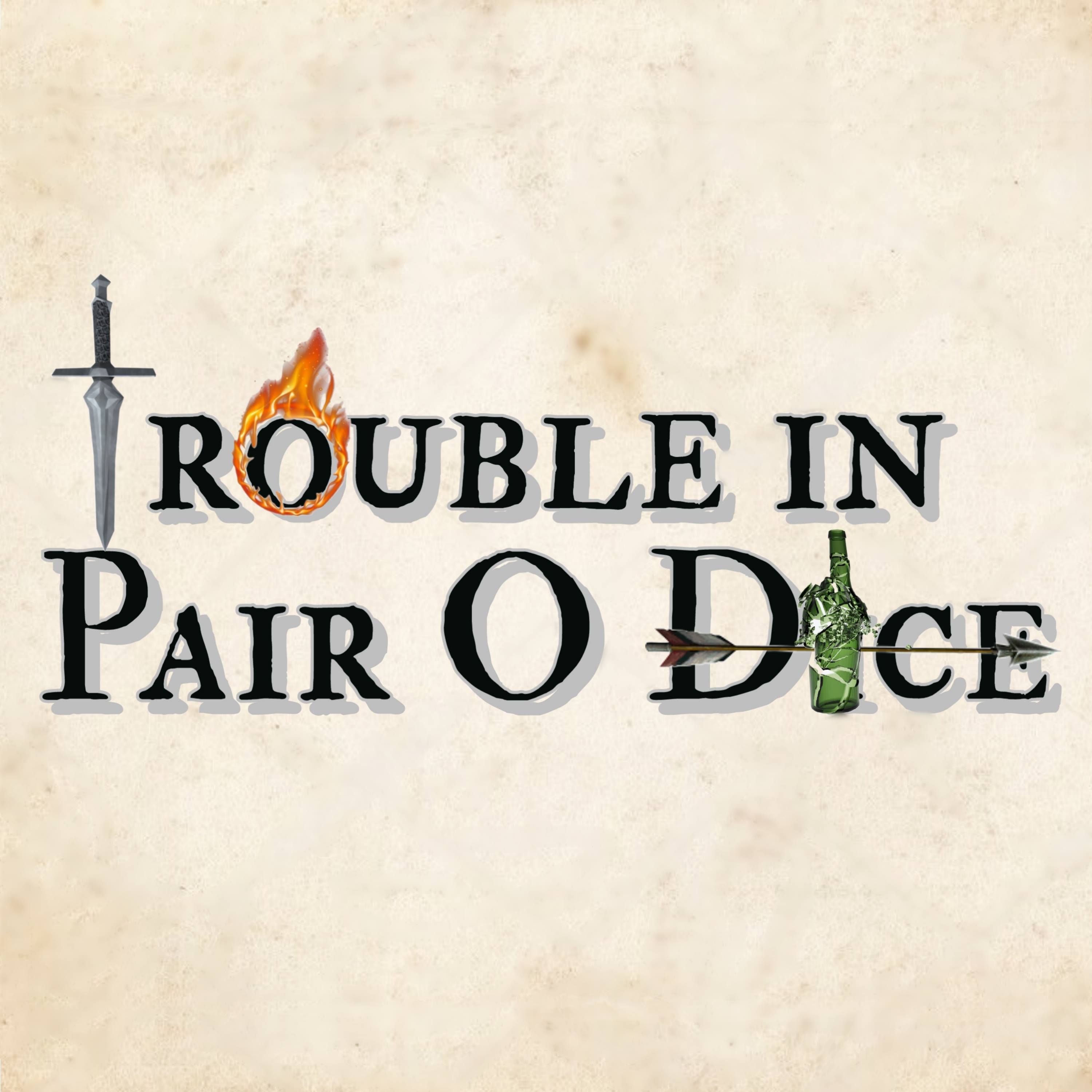 Trouble in Pair o Dice