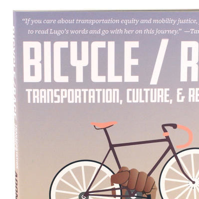 An Excerpt, Bicycle/Race: Transportation, Culture, & Resistance