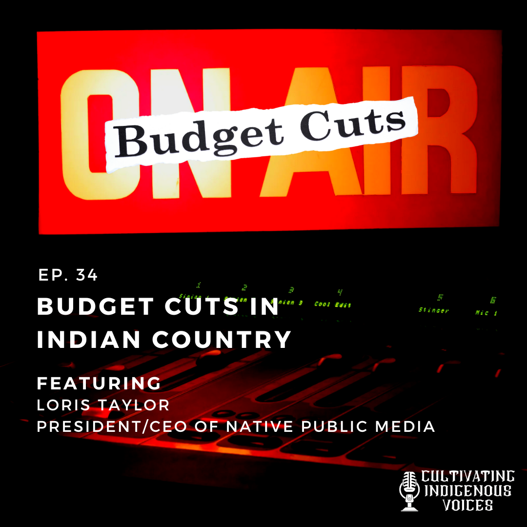 Ep. 43 Budget Cuts in Indian Country