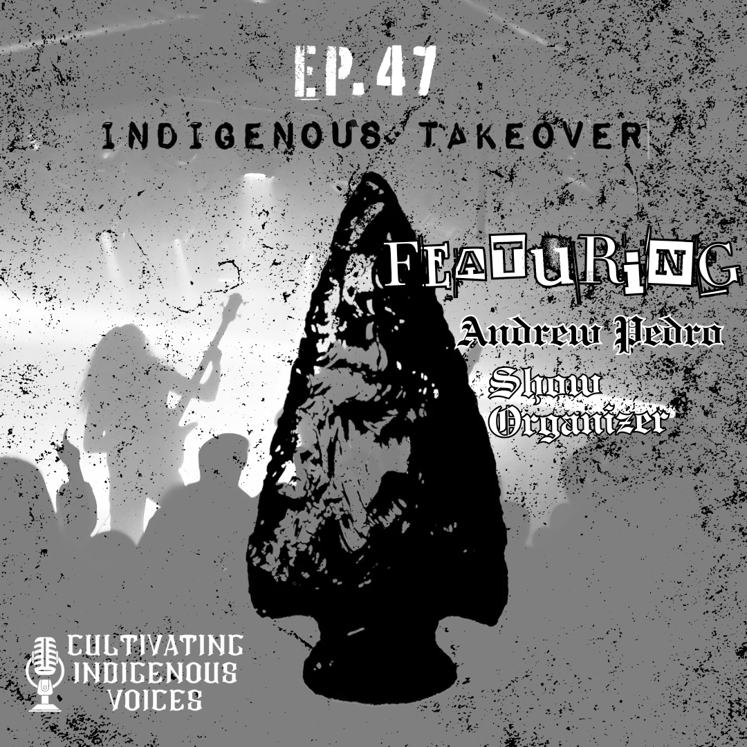 Ep. 47 Indigenous Takeover with Andrew Pedro