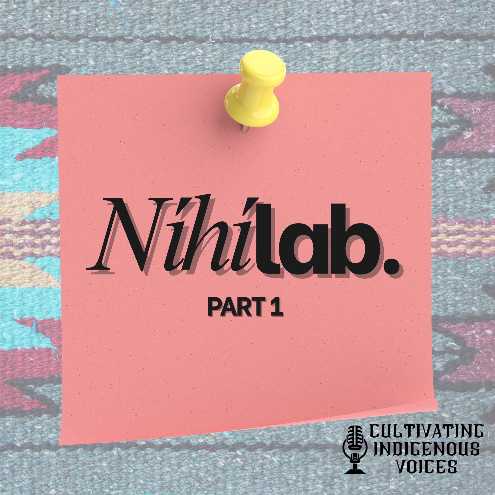 Ep. 51 The Níhí Lab Pt. 1 with Dr. Cherie De Vore, Nieves Vázquez, and Jariah Callado