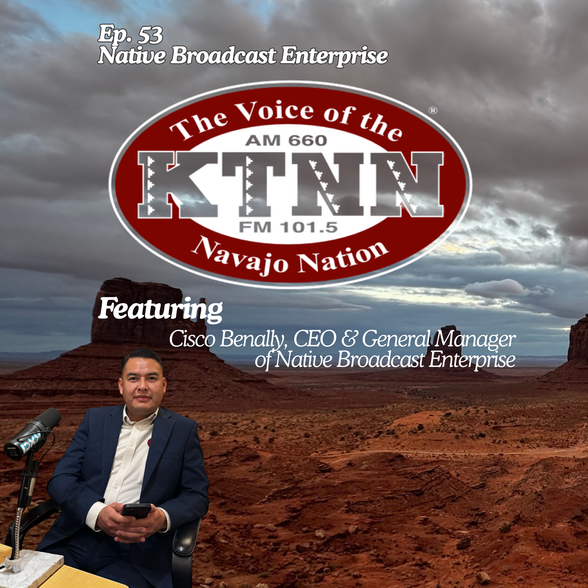 Ep. 53 Native Broadcast Enterprise with Cisco Benally