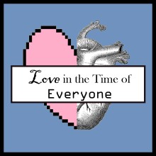 Love in the Time of Everyone
