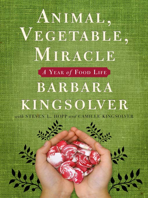 Barbara Kingsolver: Animal, Vegetable, Miracle