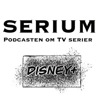 Serium Podcast eps.38: Disney+