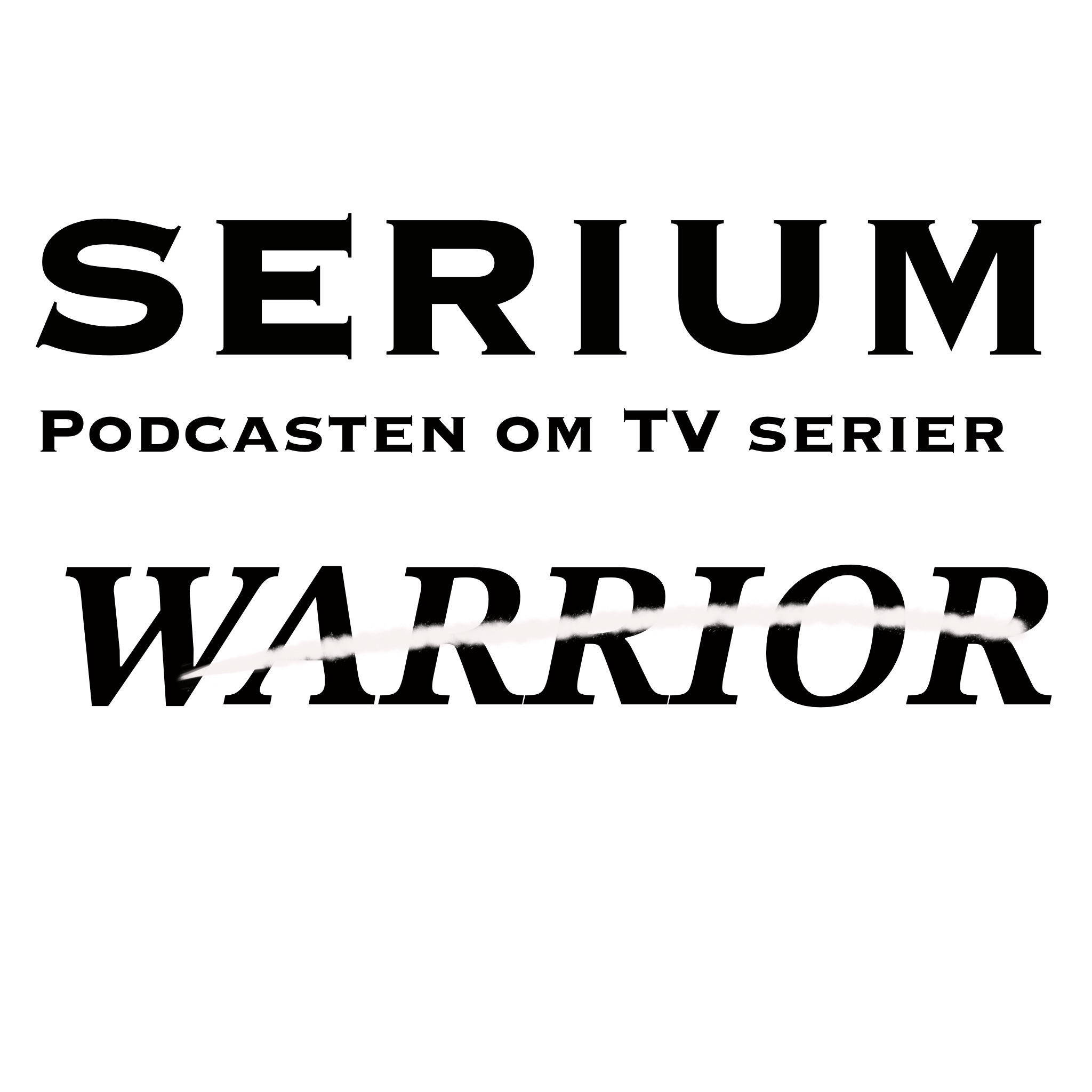 Serium Podcast eps.44: "WARRIOR"