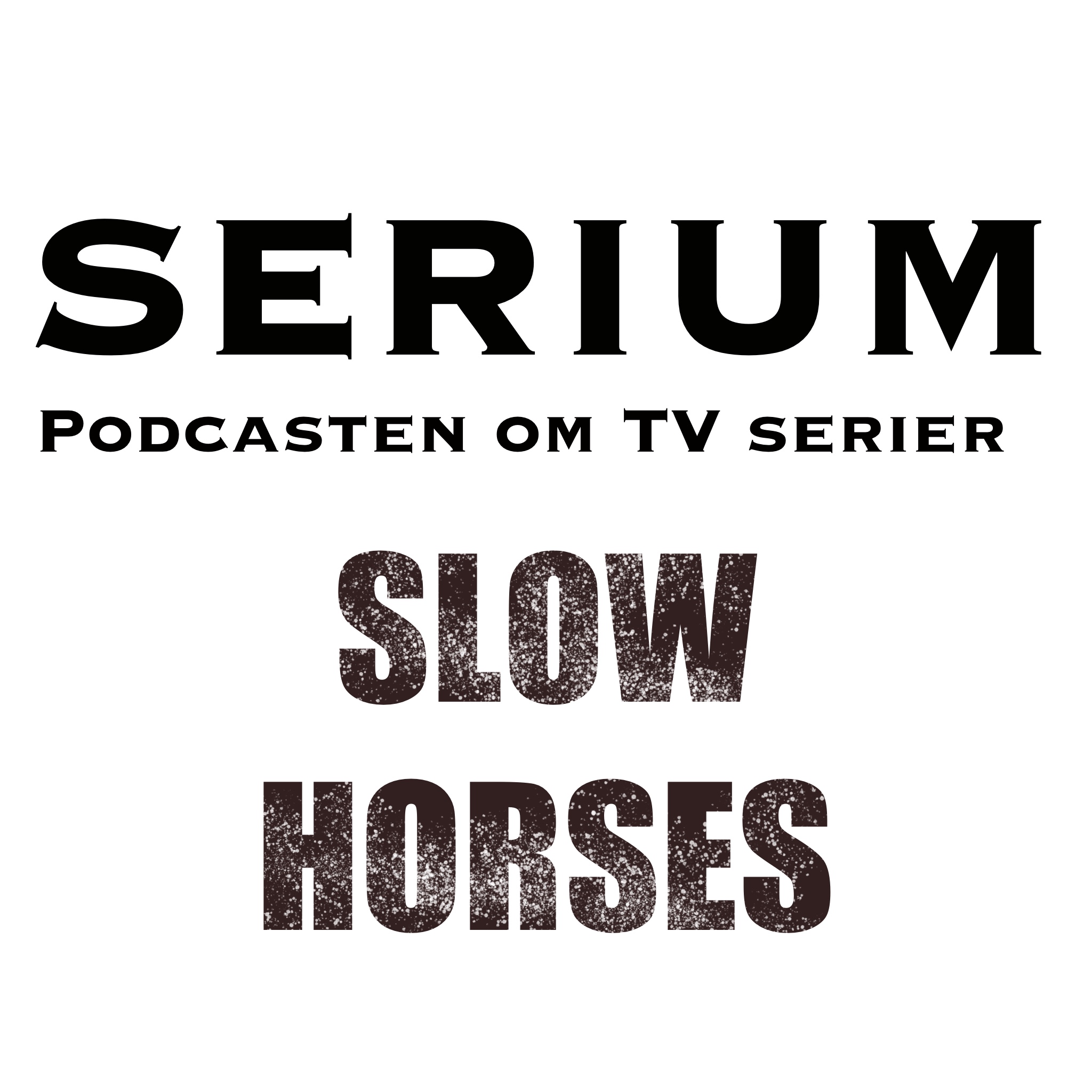 Serium Podcast eps.45; "Slow Horses"