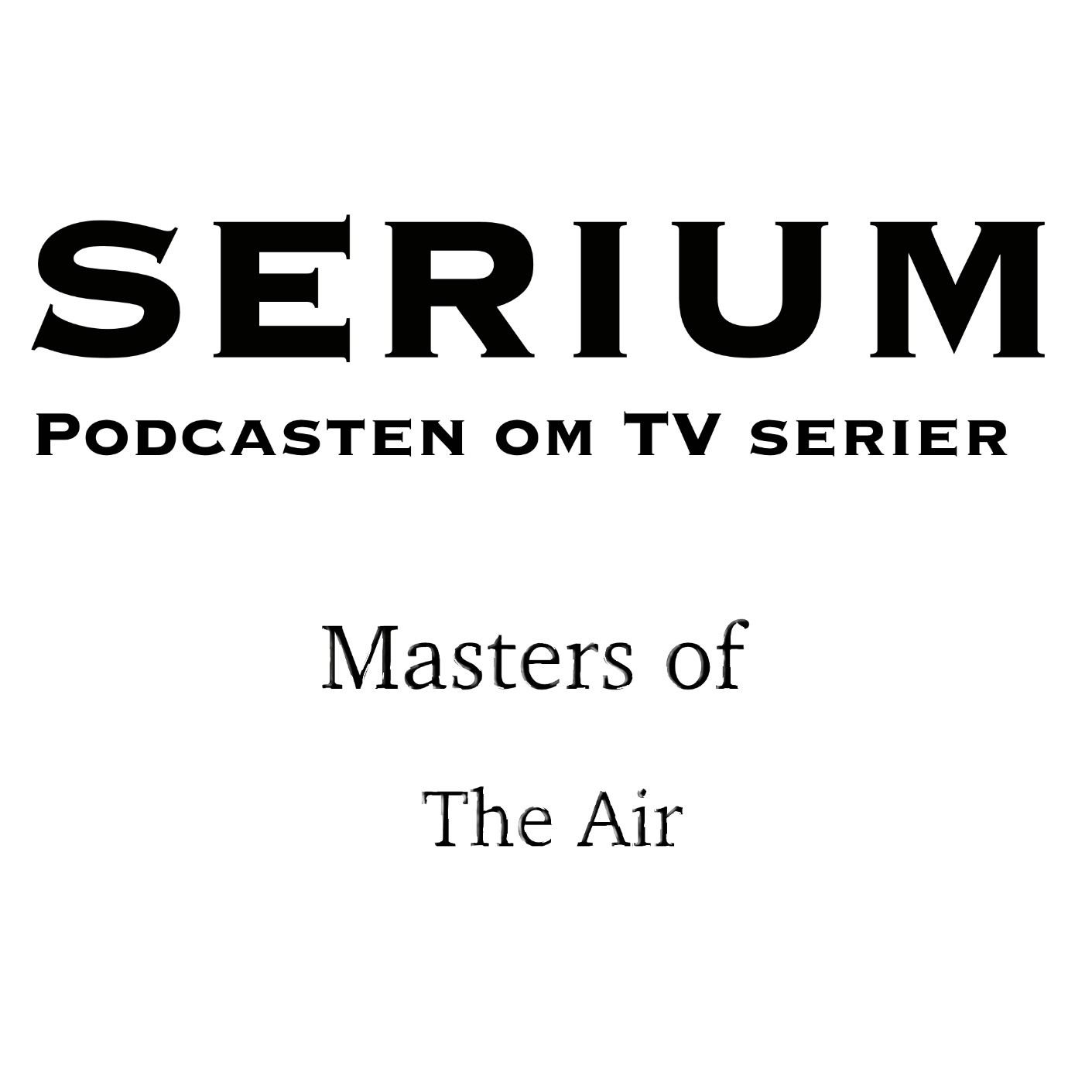 Serium Podcast eps.46: "Masters of the Air"