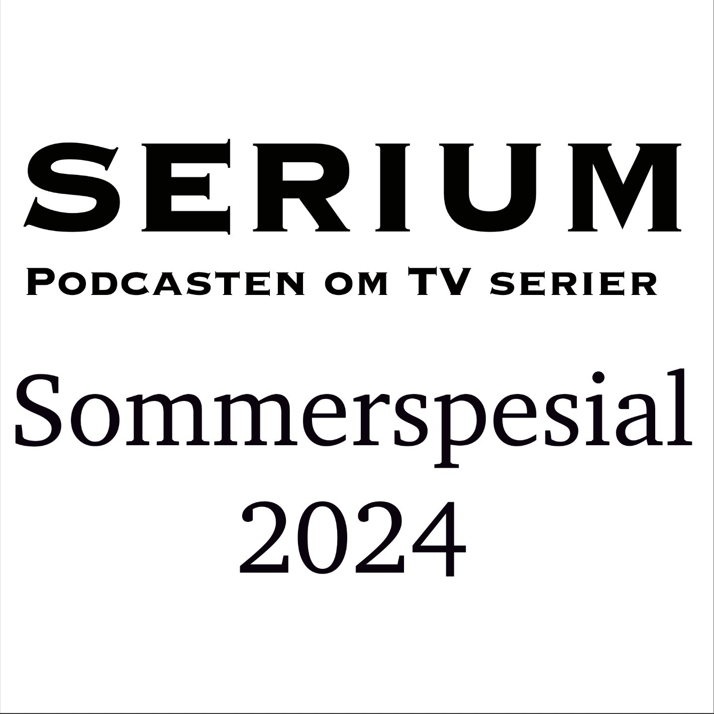 Serium Podcast eps.47: Sommerspesial 2024!