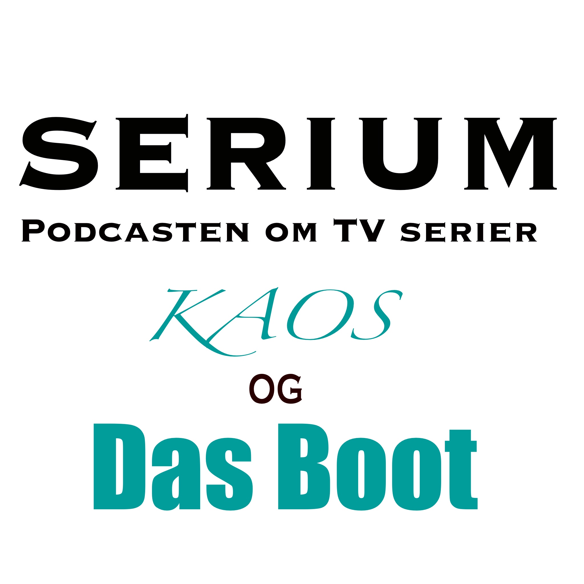 Serium Podcast eps.49: "KAOS" og "Das Boot"