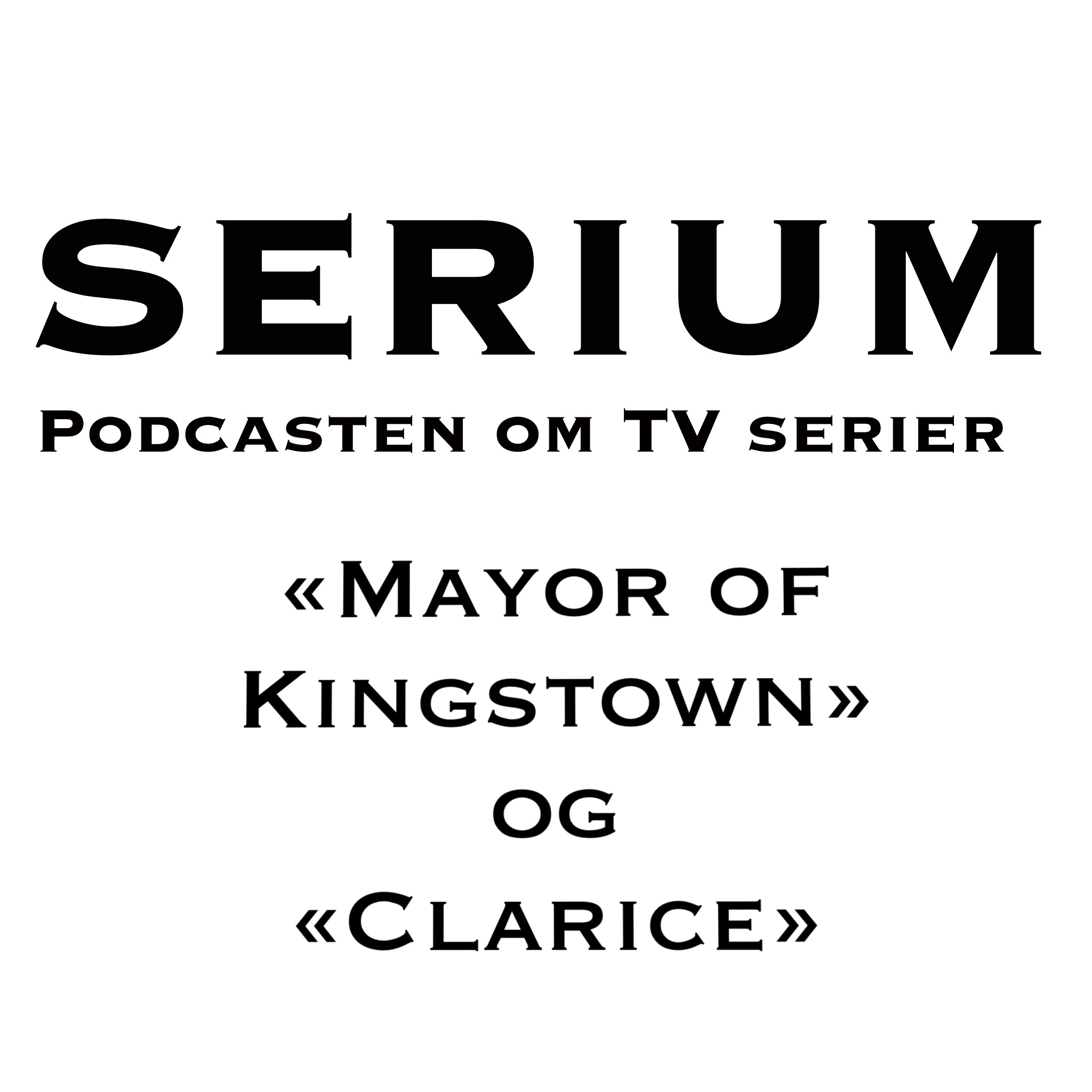 Serium Podcast eps.50: "Mayor of Kingstown" og "Clarice"