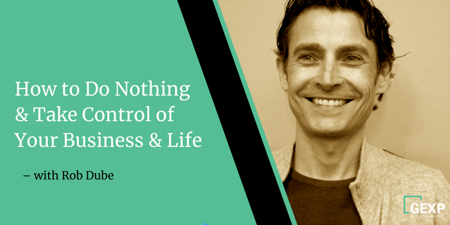 Do Nothing & Take Control of Your Business and Life