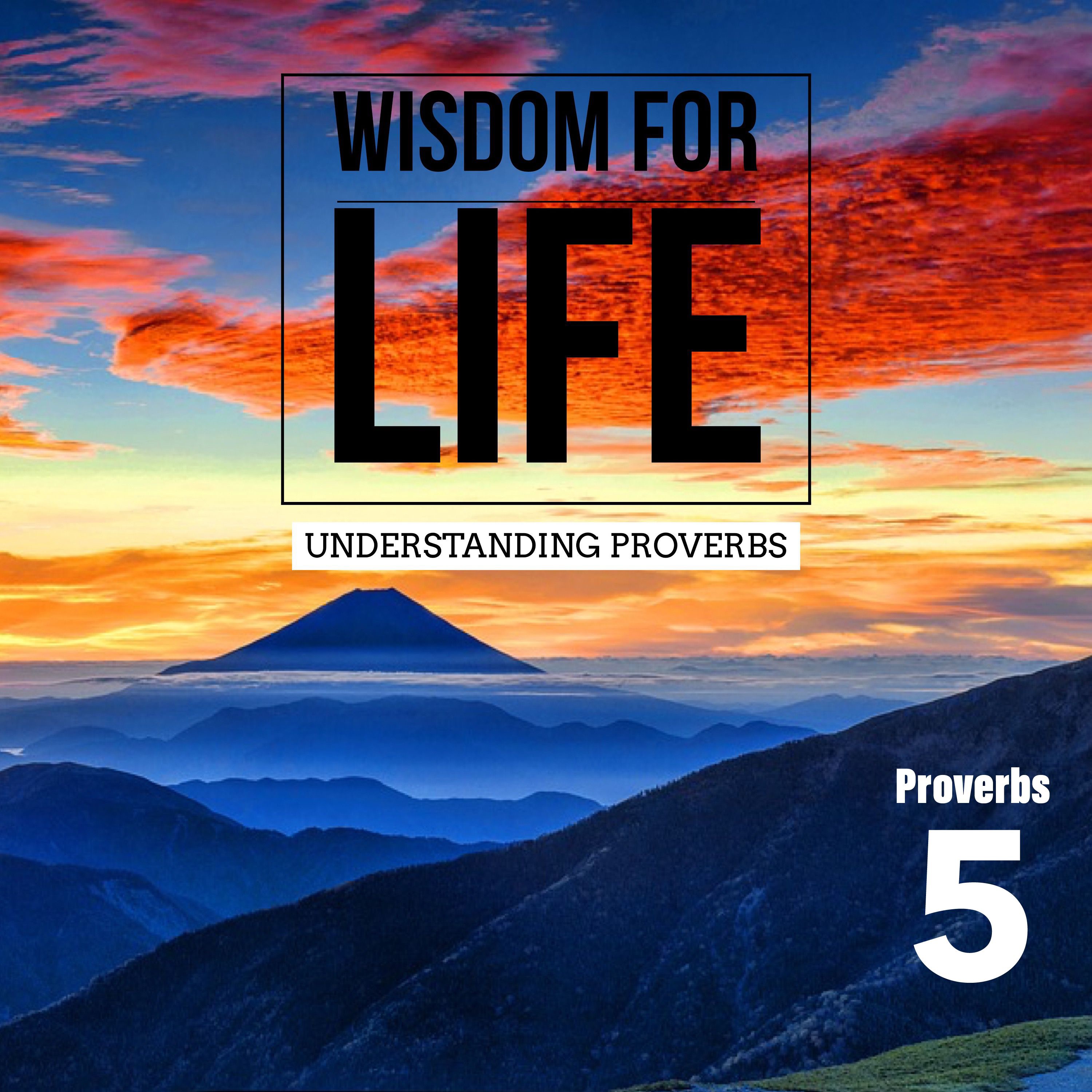 UNDERSTANDING PROVERBS 5