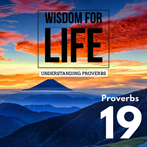 UNDERSTANDING PROVERBS 19