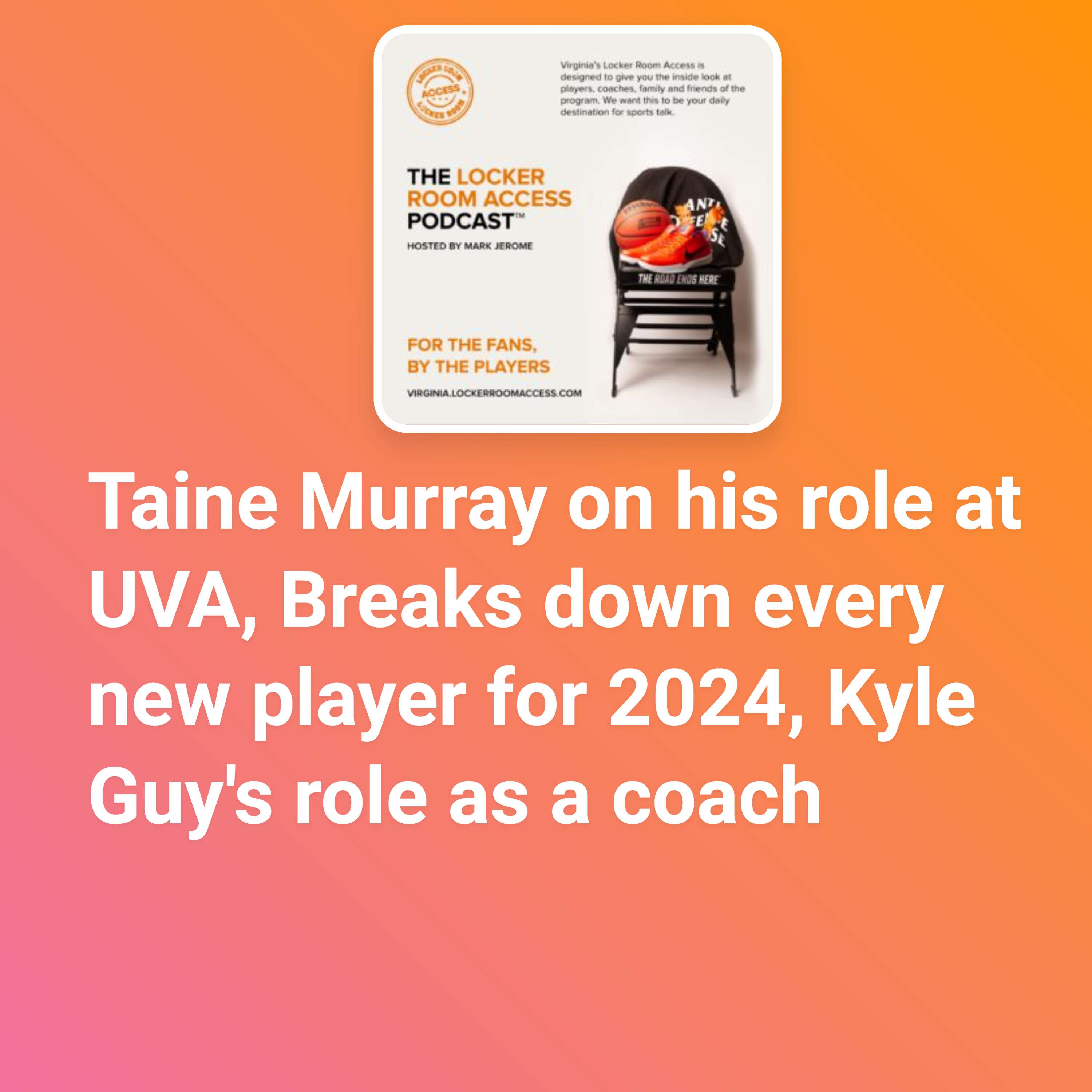 Taine Murray on his role at UVA, Breaks down every new player for 2024, Kyle Guy's role as a coach