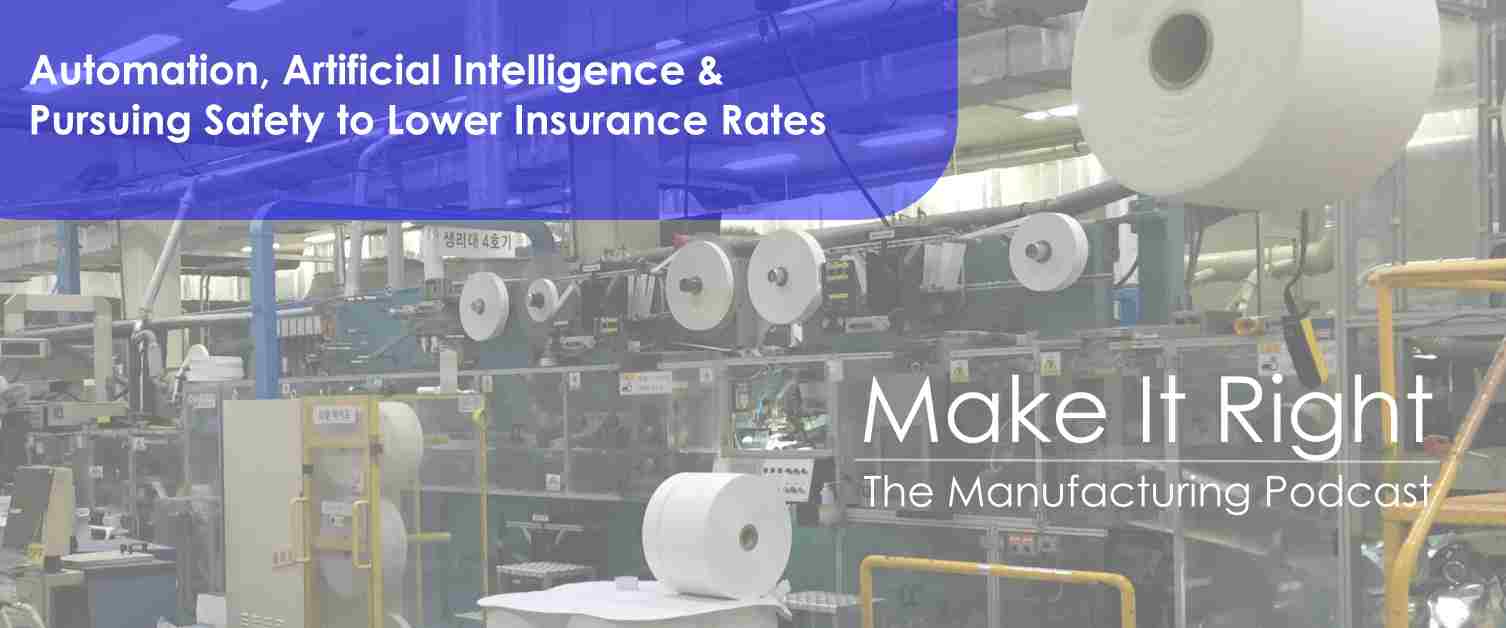 Episode 9: Automation, Artificial Intelligence and Pursuing Safety to Lower Insurance Rates