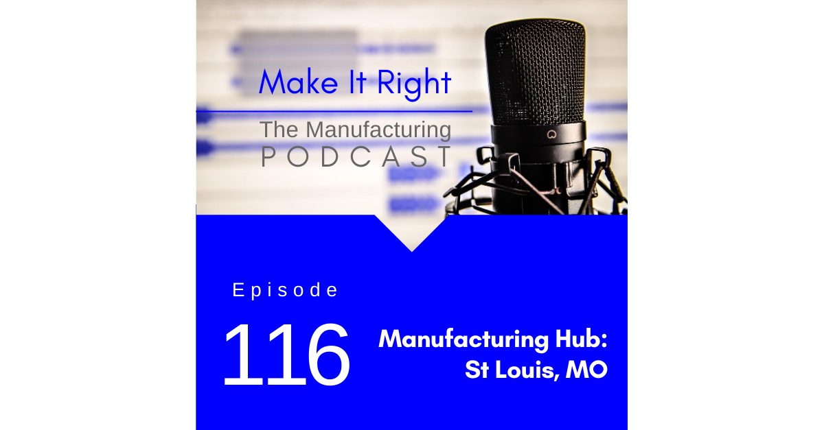 Episode 116: Manufacturing Hub - St Louis, MO