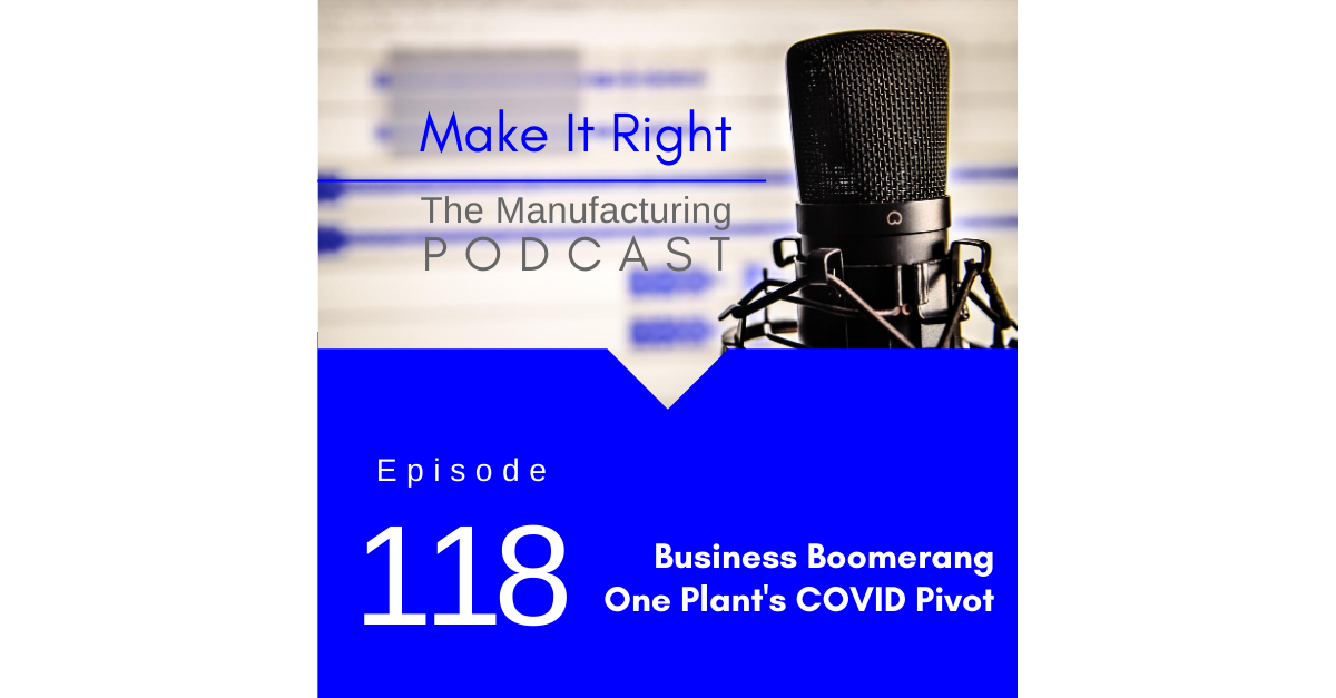 Episode 118: BUSINESS BOOMERANG. From Furloughed to FULL ON! - One Plant's COVID Pivot