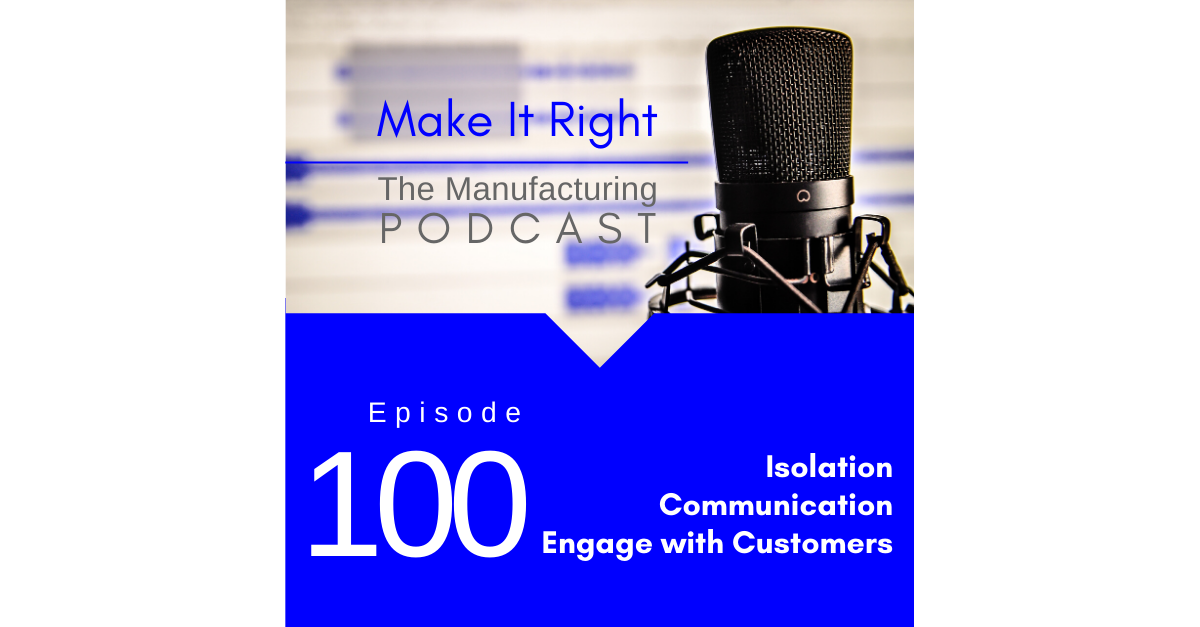 Episode 100: Isolation Communication - Engage with Customers