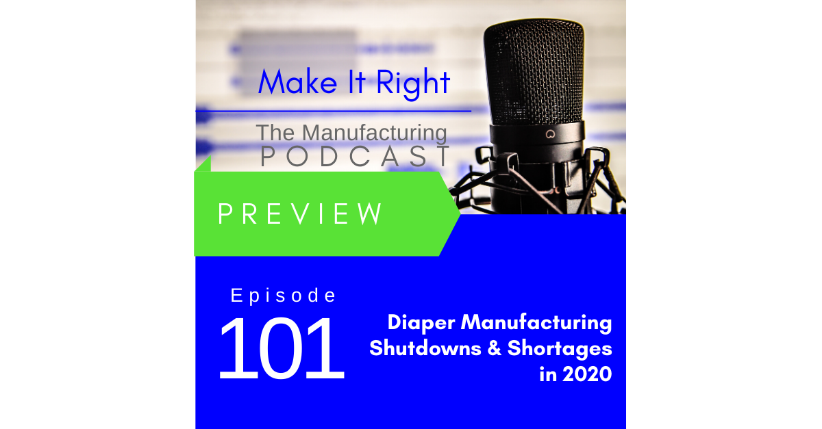 Promo Episode 101: Diaper Manufacturing - Shutdowns & Shortages in 2020