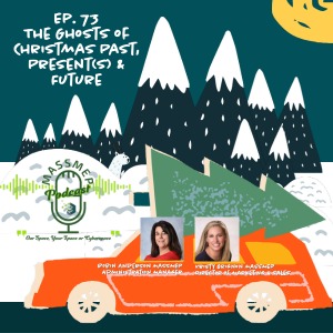 Ep. 73 Ghosts of Christmas Past, "Presents" and Future