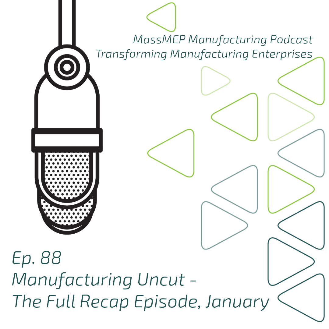 Ep. 88 Manufacturing Uncut - The Full Recap Episode, January