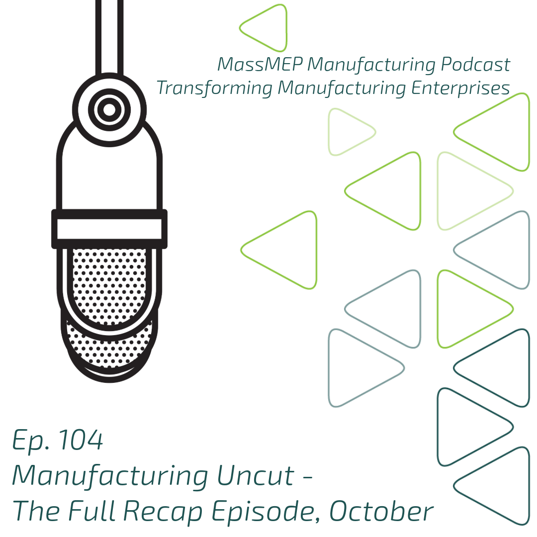 Ep. 104 Manufacturing Uncut – The Full Recap Episode, October