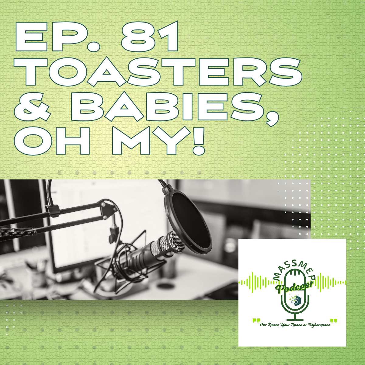Ep. 81 Toasters & Babies, Oh My!