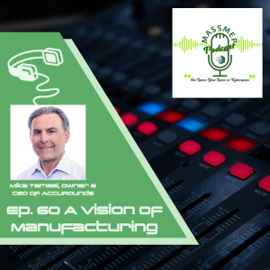 Ep. 60 A Vision of Manufacturing