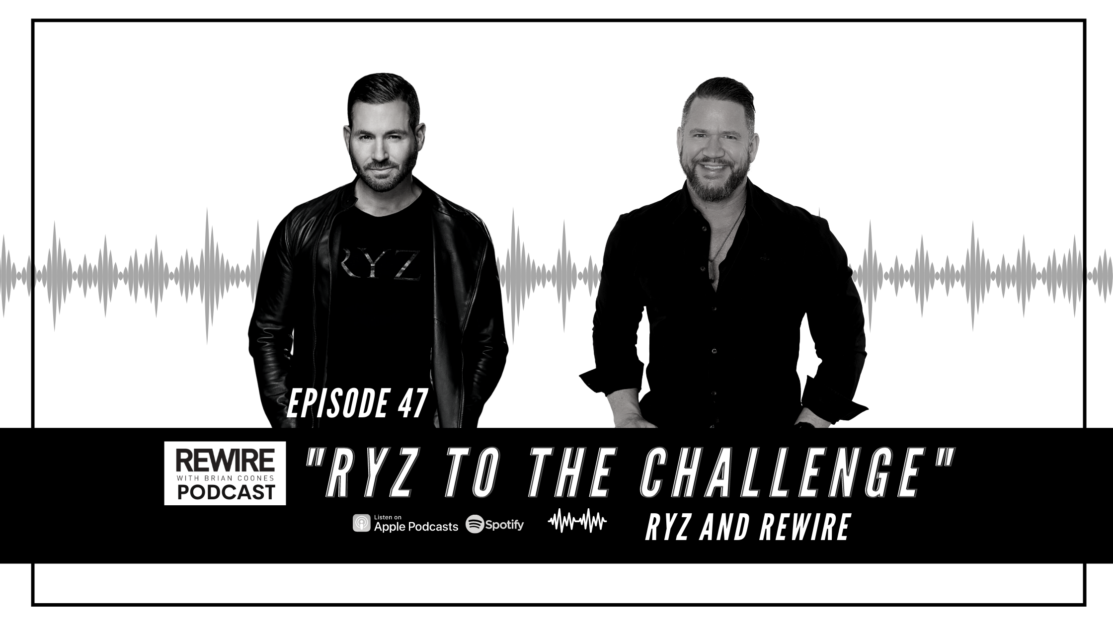 #47 Ryz & Rewire – Ryz to the Challenge