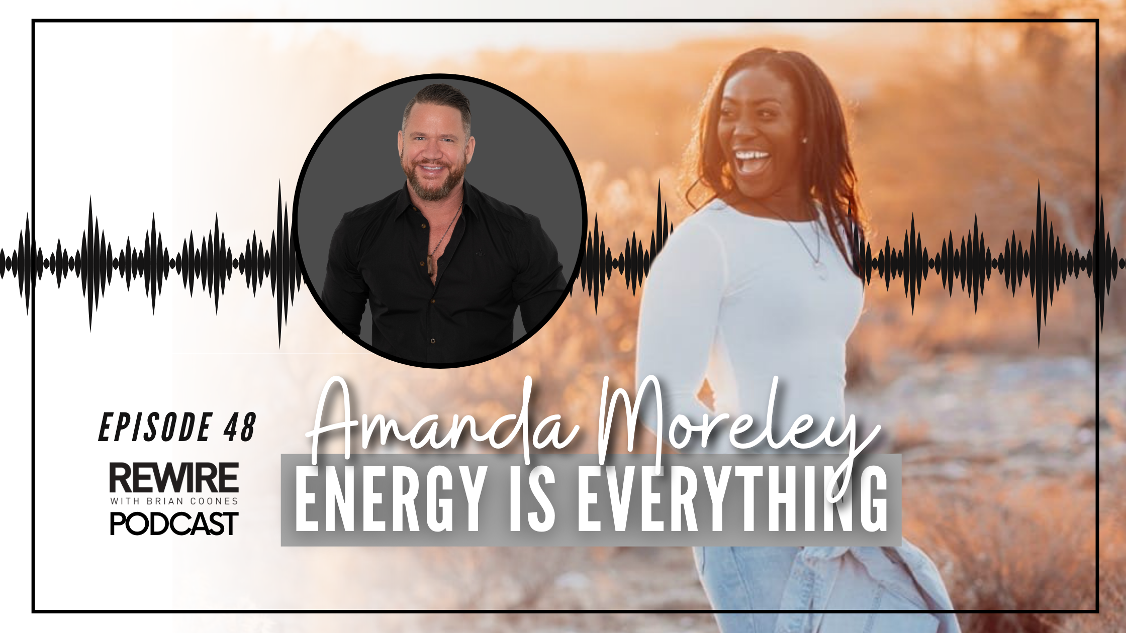 #48 Amanda Moreley – Energy is Everything