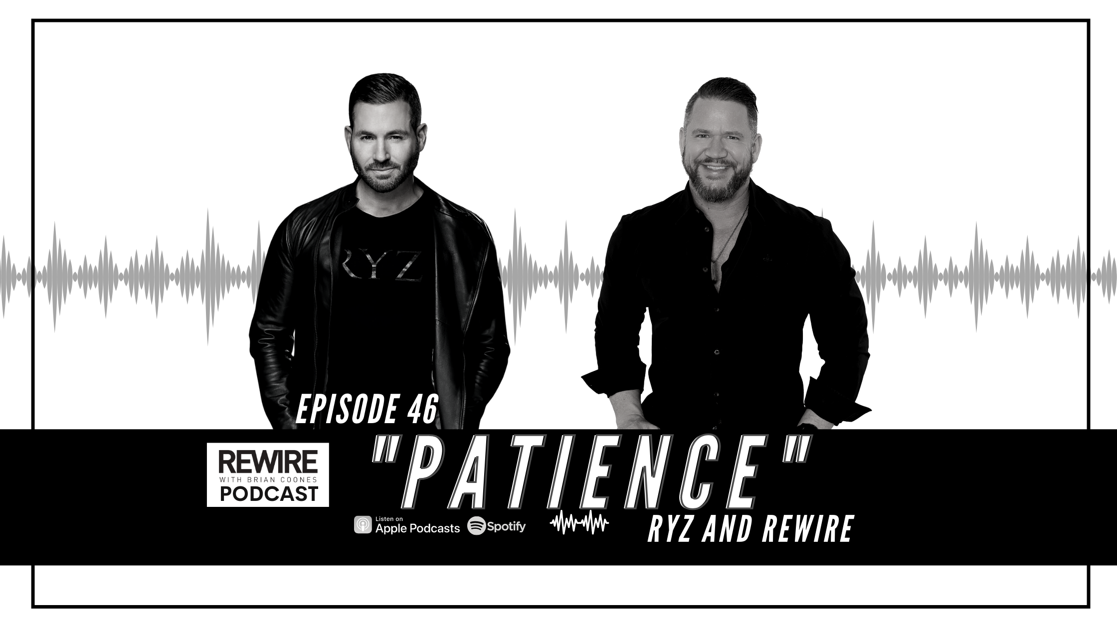 #46 RYZ & Rewire – Patience