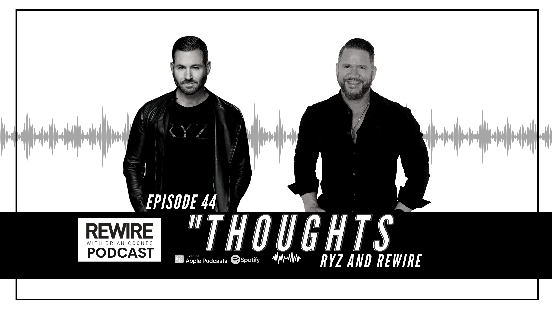 #44 RYZ & Rewire Thoughts