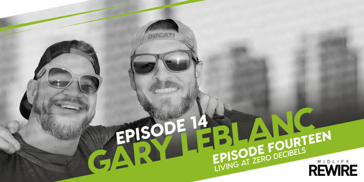 #14 Gary Leblanc - Living at Zero Decibels