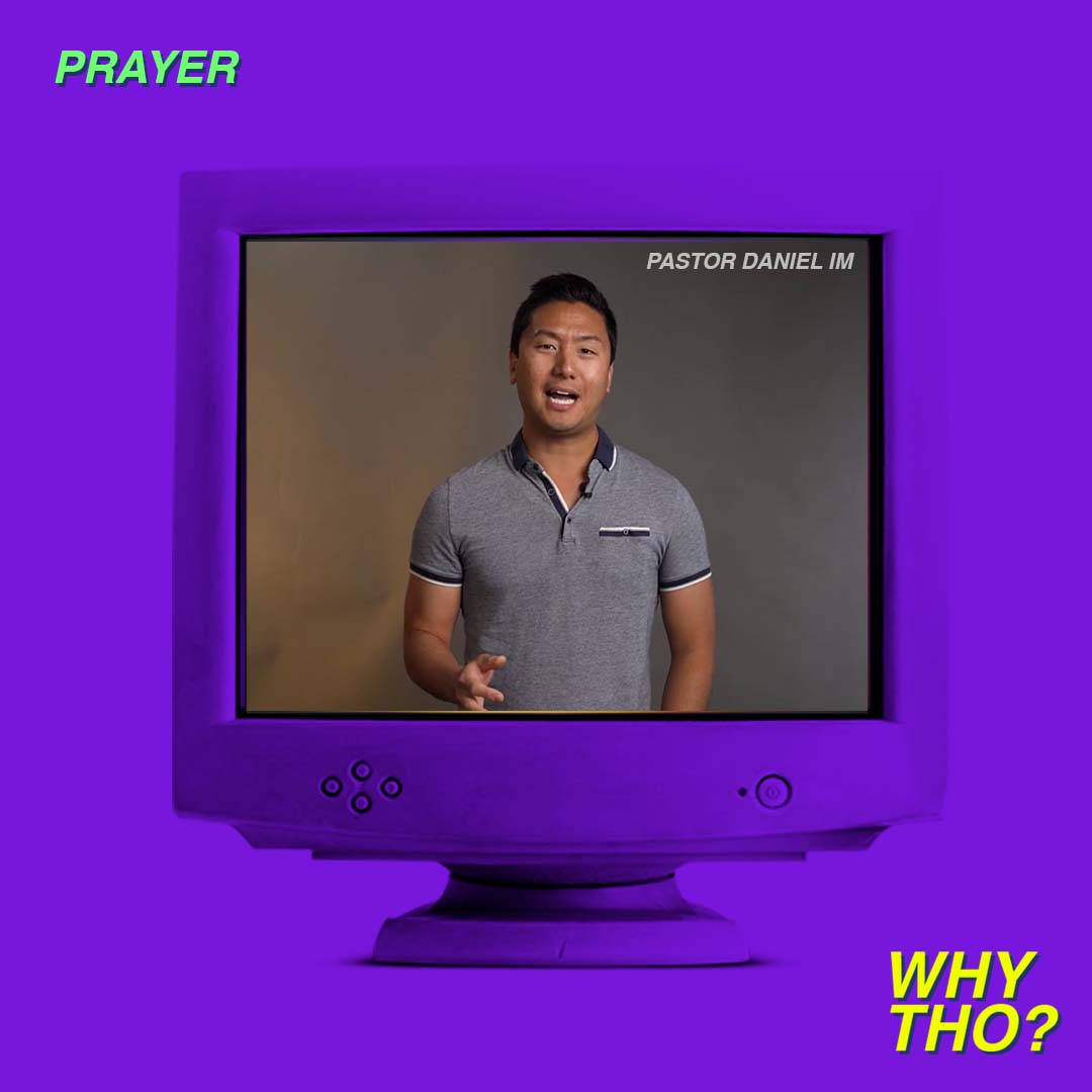 Prayer: Why Tho? - Pastor Daniel Im