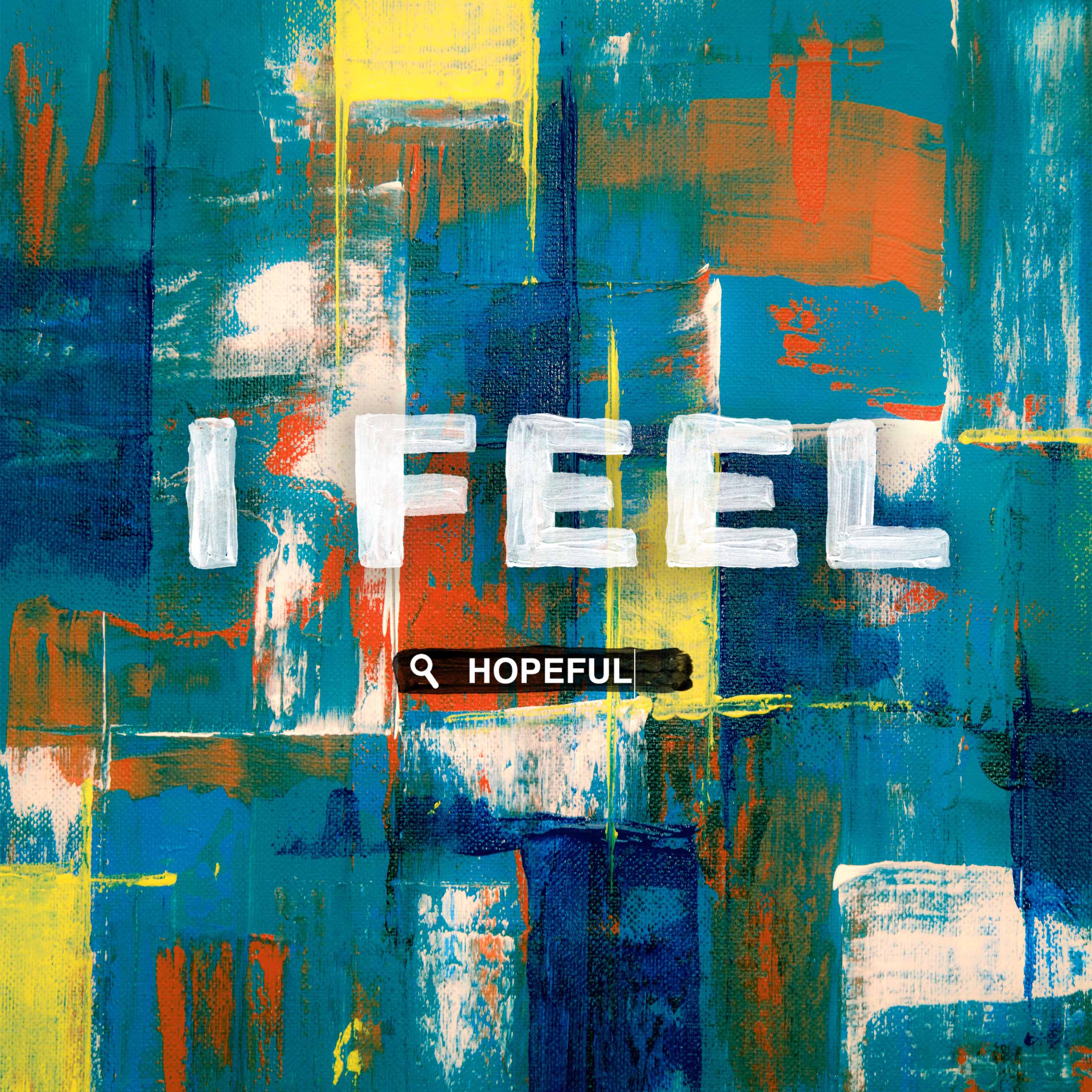 I Feel: Hopeful - Naeem Fazal