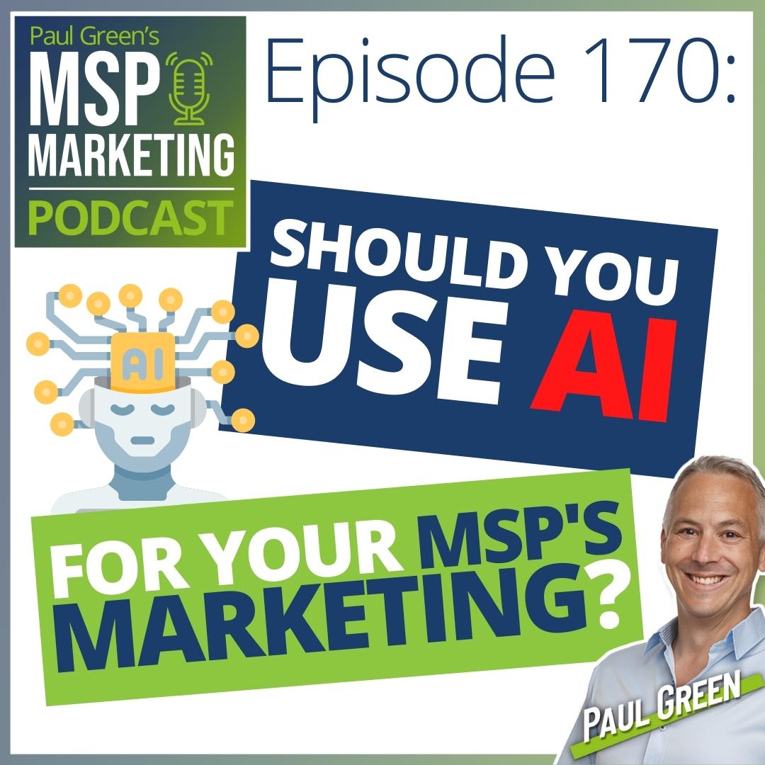 Episode 170: Should you use AI for your MSP's marketing?